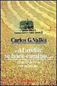 al andar se hace camino: el arte de vivir el presente-carlos g. valles-9788429308860