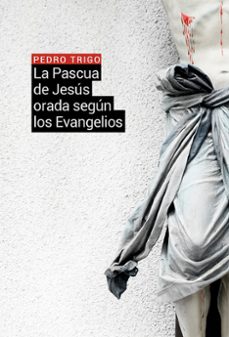 la pascua de jesus orada segun los evangelios-9788429327960