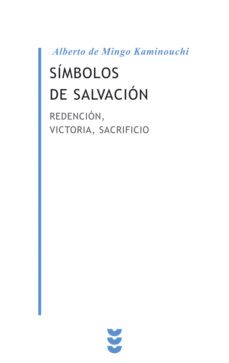 simbolos de salvacion: redencion, victoria, sacrificio-alberto de mingo kaminouchi-9788430116560