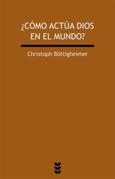 ¿como actua dios en el mundo?-christoph bottigheimer-9788430118960