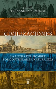 civilizaciones: la lucha del hombre por controlar la naturaleza-9788430604760
