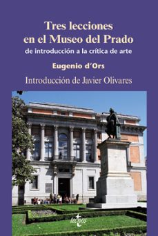 tres lecciones en el museo del prado: de introduccion a la critic a del arte-eugenio d ors-9788430949960