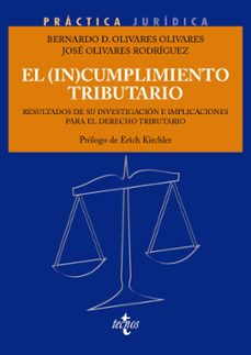 el (in)cumplimiento tributario: resultados de su investigacion e implicaciones para el derecho tributario-bernardo david olivares olivares-jose olivares rodriguez-9788430981960
