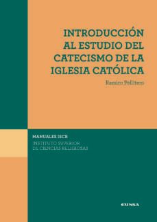 introduccion al estudio del catecismo de la iglesia catolica-ramiro pellitero iglesias-9788431334260