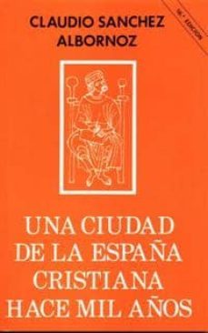 una ciudad de la españa cristiana hace mil años-claudio sanchez albornoz-9788432118760