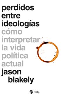 perdidos entre ideologias (ebook)-jason blakely-9788432170560