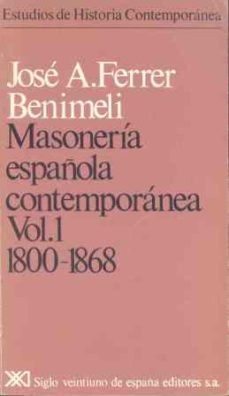 1800-1868: masoneria española contemporanea (t. 1)-jose antonio ferre benimeli-9788432303760