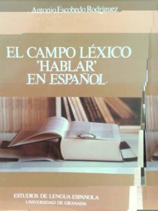 el campo lexico hablar en español-antonio escobedo rodriguez-9788433815460