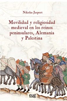 movilidad y religiosidad medieval en los reinos peninsulares, alemania y palestina-9788433867360