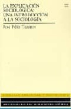 la explicacion sociologica: una introduccion a la sociologia (dis quete)-jose felix tezanos-9788436234060