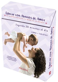 educar con abrazos de amor: es disfrutar con tu bebe de 0 a 18 meses-elizabeth fodor-montserrat moran-9788436840360