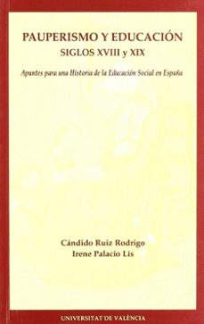 pauperismo y educacion, siglos xviii y xix (apuntes para una hist oria de la educacion social en españa)-9788437020860