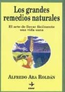 los grandes remedios naturales: el arte de llevar facilmente unav ida sana-9788441404960