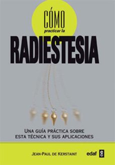 como practicar la radiestesia: una guia practica sobre esa tecnic a y sus aplicaciones-jean paul de kerstaint-9788441427860