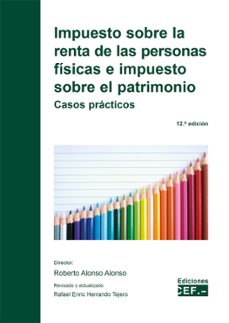 impuesto sobre la renta de las personas fisicas e impuesto sobre el patrimonio: casos practicos-9788445445860