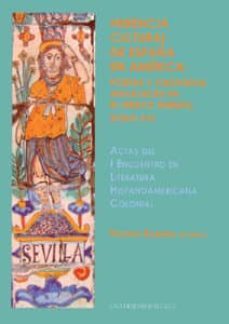 herencia cultural de españa en america: poetas y cronistas andalu ces en el nuevo mundo. siglos xvi. actas del i encuentro de literatura hispanoamericana colonial-9788447209460