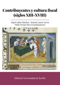 contribuyentes y cultura fiscal (siglos xiii-xviii)-angel galan sanchez-9788447223060