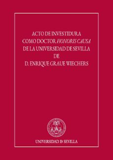 acto de investidura como doctor honoris causa de la universidad d e sevilla de d. enrique graue wiechers-ramon maria serrera-9788447224760