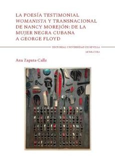 la poesía testimonial womanista y transnacional de nancy morejón: de la mujer negra cubana a george floyd-ana zapata calle-9788447225460