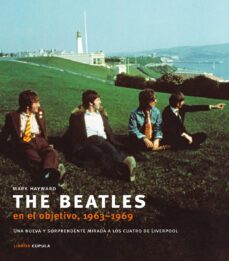 the beatles en el objetivo 1963-1969-mark hayward-9788448048860