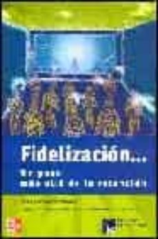 fidelizacion: un paso mas alla de la retencion-9788448139360