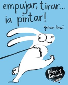empujar, tirar ¡a pintar!-yasmeen ismail-9788448849160