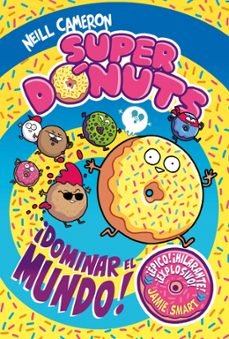 super donuts. ¡conquistar el mundo!-neill cameron-9788448872960