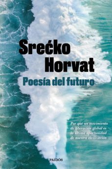 poesia del futuro: como un movimiento de liberacion global es la ultima oportunidad de nuestra civilizacion-9788449336560