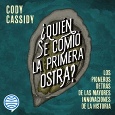 ¿quién se comió la primera ostra?-cody cassidy-9788449340260