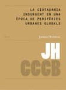 la ciutadania insurgent en una epoca de periferies urbanes global s (cat/eng)-james holston-9788461258260
