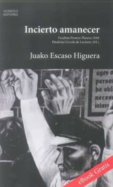 incierto amanecer (finalista premio planeta 2010; finalista circu lo de lectores 2011)-juako escaso-9788461538560
