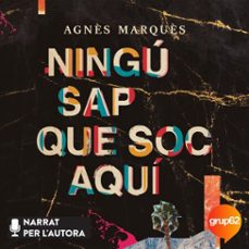 ningú sap que soc aquí (audiolibro)-agnes marques-9788466430760