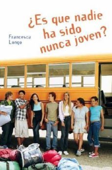 ¿es que nadie ha sido nunca joven?-francesca longo-9788466793360