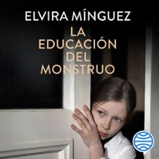 la educacion del monstruo (audiolibro)-elvira minguez-9788467082760