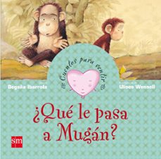 ¿que le pasa a mugan? (cuentos para sentir emociones)-begoña ibarrola-9788467508260