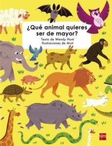 ¿que animal quieres ser de mayor?-wendy hunt-9788467596960