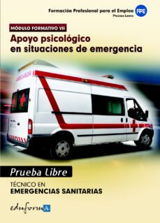 pruebas libres para la obtencion del titulo de tecnico de emergen cias sanitarias: apoyo psicologico en situaciones de emergencia. ciclo formativo de grado medio: emergencias sanitarias-9788467670660