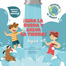 ¡gira la rueda y salva la tierra! agua  (salvemos el planeta)-paolo mancini-luca de leone-9788468272160