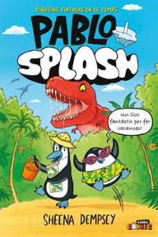 pablo i splash 1. pinguins viatgers en el temps-sheena dempsey-9788468374260