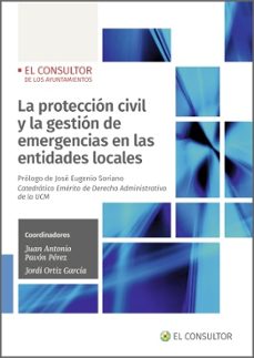 la proteccion civil y la gestion de emergencias en las entidades locales-juan antonio(cor.) pavon perez-jordi ortiz garcia-9788470529160
