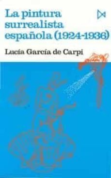 la pintura surrealista española: (1924-1936)-lucia garcia de carpi-9788470901560