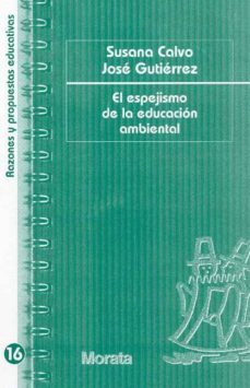el espejismo de la educacion ambiental (ebook)-susana calvo-jose gutierrez-9788471125460