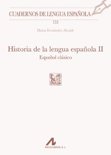 historia de la lengua española, ii: español clasico-marta fernandez alcaide-9788471338860