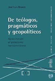 de teologos, pragmaticosy geopoliticos: aproximacion al globalism o norteamericano-9788474328660