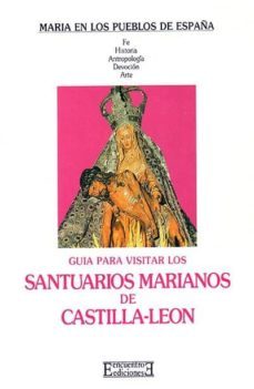 guia para visitar los santuarios marianos de castilla-leon-enrique llamas martinez-9788474902860