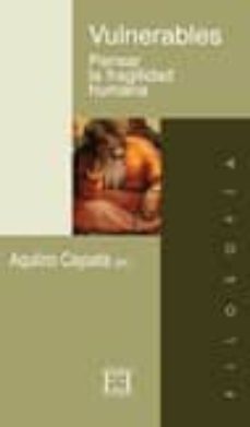 vulnerables: pensar la fragilidad humana-aquilino cayuela-9788474904260
