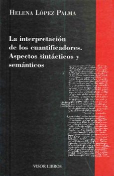 la interpretacion de los cuantificadores: aspectos sintacticos y semanticos-9788475220260