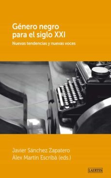 genero negro para el siglo xxi: nuevas tendencias y nuevas voces-javier sanchez-9788475847160