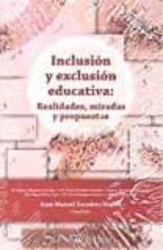 inclusion y exclusion educativa: realidades, miradas y propuestas-juan manuel escudero muñoz-9788476429860