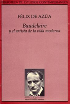 baudelaire y el artista de la vida moderna-felix de azua-9788476811160